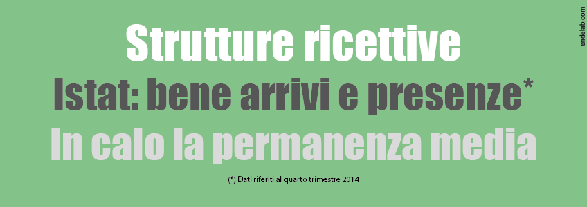 Nel quarto trimestre del 2014 aumentano gli arrivi e le presenze nelle strutture ricettive italiane.